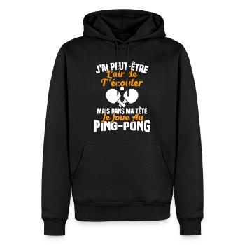 Dans ma tête je joue au ping pong Cadeau Humour - Sweat à capuche Premium bio Homme - noir - Devant - Nico (187cm)