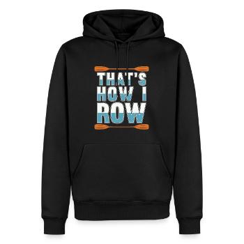 Rowing That's How I Row Boating Water Sports Rower - Männer Premium Bio Hoodie - Schwarz - Vorne - Nico (187cm)