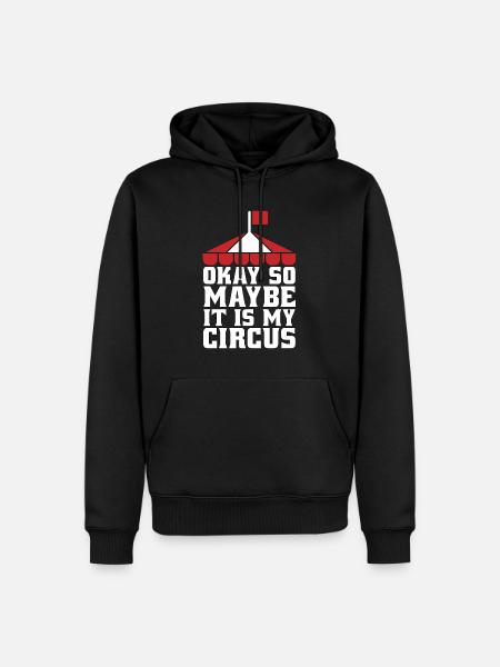 Circus Clown Okay So Maybe It Is Circus Performer - Männer Premium Bio Hoodie - Schwarz