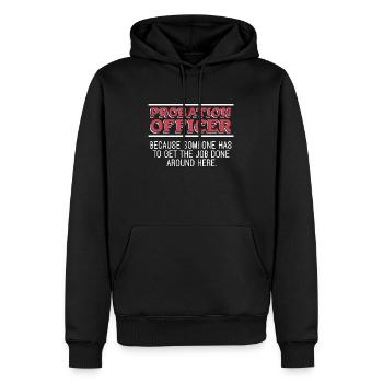 Probation Officer Because Someone Parole Officer - Männer Premium Bio Hoodie - Schwarz - Vorne - Nico (187cm)