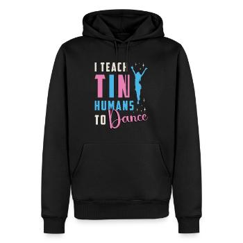 Dance Moves I Teach Tiny Humans To Loves Dancing - Männer Premium Bio Hoodie - Schwarz - Vorne - Nico (187cm)