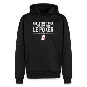 Pas le temps le poker m'attend joueur poker humour - Sweat à capuche Premium bio Homme - noir - Devant - Nico (187cm)