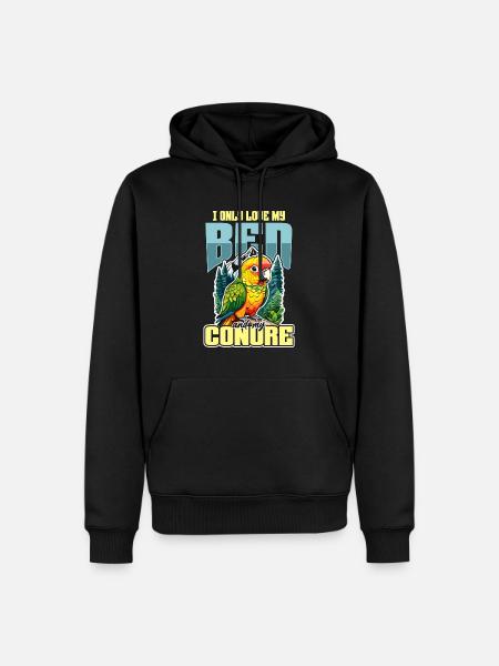 Conure I Only Love My Bed And My Parrot Bird Lover - Men’s Premium Organic Hoodie - black