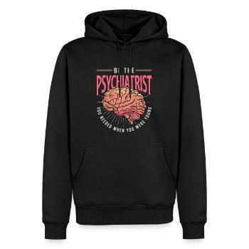 Be The Psychiatrist You Needed Doctor Psychiatrist - Männer Premium Bio Hoodie - Schwarz - Vorne - Nico (187cm)