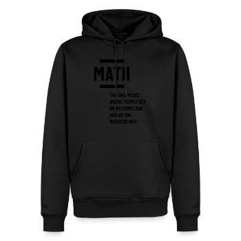 Math. Funny Math Sarcasm Quote Gift - Men’s Premium Organic Hoodie - black - Front - Nico (187cm)