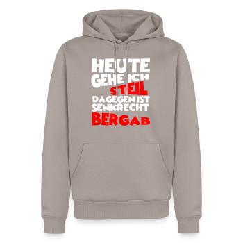 Heute gehe ich steil, dagegen ist senkrecht bergab - Männer Premium Bio Hoodie - Taupe - Vorne - Nico (187cm)