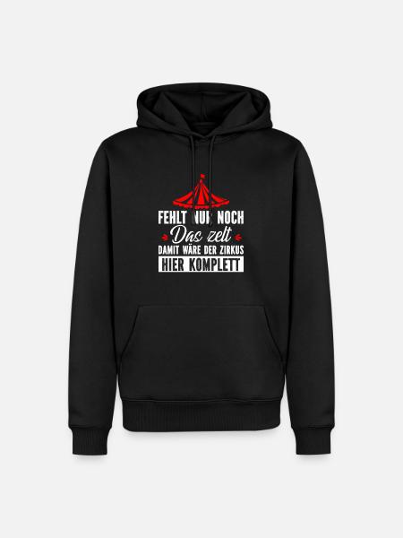 fehlt nur noch das zelt damit wäre der zirkus hier - Männer Premium Bio Hoodie - Schwarz