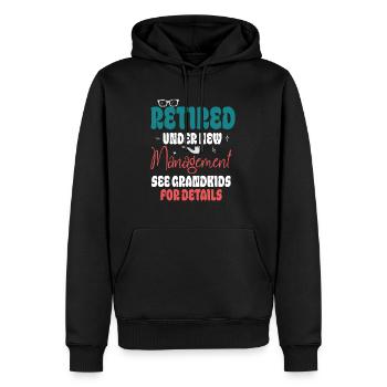 Retired Under New Management See Grandkids Funny - Men’s Premium Organic Hoodie - black - Front - Nico (187cm)