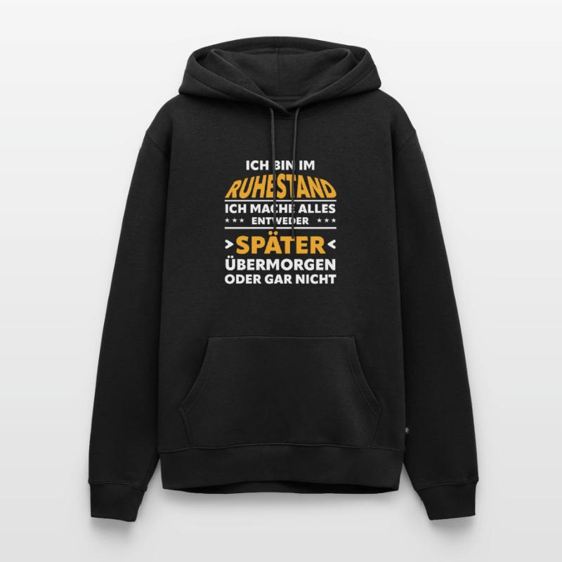 Ruhestand Spruch: Alles Später Oder Gar Nicht Männer Premium Bio Hoodie
