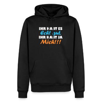 ihr habt es echt gut ihr habt ja mich - Männer Premium Bio Hoodie - Schwarz - Vorne - Nico (187cm)