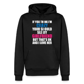 Crazy Girlfriend - Funny Statement - Men’s Premium Organic Hoodie - black - Front - Nico (187cm)