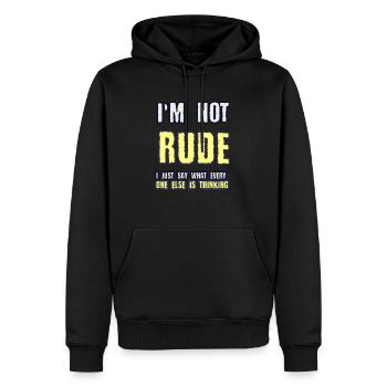 I m not RUDE I just say what every one else is thi - Men’s Premium Organic Hoodie - black - Front - Nico (187cm)