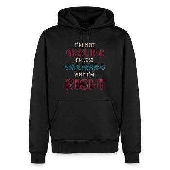 Im Not Arguing Im Just Explaining Why Im Right - Men’s Premium Organic Hoodie - black - Front - Nico (187cm)