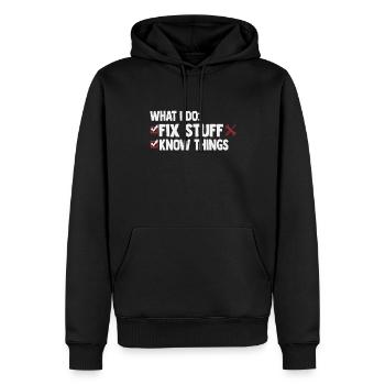 That's What I Do I Fix Stuff And I Know Things - Männer Premium Bio Hoodie - Schwarz - Vorne - Nico (187cm)