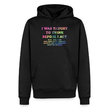 I Was Taught To Think Before I act Sarcasm - Männer Premium Bio Hoodie - Schwarz - Vorne - Nico (187cm)