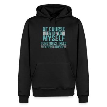 Of Course, I Talk to Myself Sometimes. I Need - Männer Premium Bio Hoodie - Schwarz - Vorne - Nico (187cm)