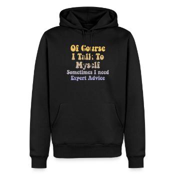 Of Course, I Talk to Myself Sometimes Need Expert - Männer Premium Bio Hoodie - Schwarz - Vorne - Nico (187cm)