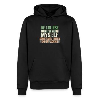 Of Course, I Talk to Myself Sometimes Need Expert - Männer Premium Bio Hoodie - Schwarz - Vorne - Nico (187cm)
