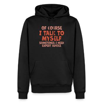 Of Course, I Talk to Myself Sometimes Need Expert - Männer Premium Bio Hoodie - Schwarz - Vorne - Nico (187cm)