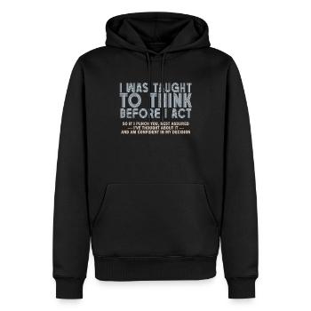 I Was Taught To Think Before I act Sarcasm - Männer Premium Bio Hoodie - Schwarz - Vorne - Nico (187cm)