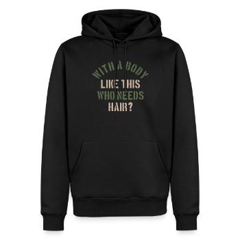 Mit einem Körper wie diesem, der Haare braucht - Männer Premium Bio Hoodie - Schwarz - Vorne - Nico (187cm)