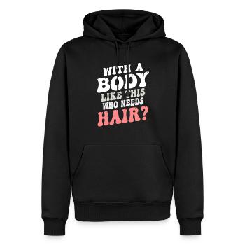 With A Body Like This Who Needs Hair - Men’s Premium Organic Hoodie - black - Front - Nico (187cm)