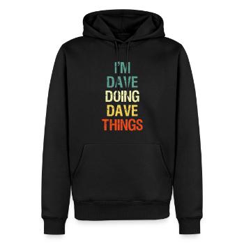 Je suis Dave Doing Dave Things Prénom personnalisé - Sweat à capuche Premium bio Homme - noir - Devant - Nico (187cm)