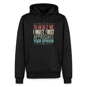 Um mich zu beleidigen, muss ich zuerst Ihre Meinung schätzen - Männer Premium Bio Hoodie - Schwarz - Vorne - Nico (187cm)