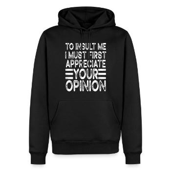 Um mich zu beleidigen, muss ich zuerst Ihre Meinung schätzen - Männer Premium Bio Hoodie - Schwarz - Vorne - Nico (187cm)