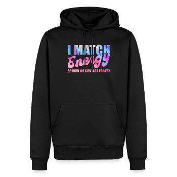 Je fais correspondre l’énergie, alors comment nous allons agir aujourd’hui - Sweat à capuche Premium bio Homme - noir - Devant - Nico (187cm)