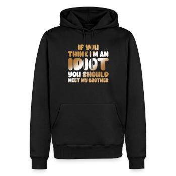 Wenn du denkst, dass ich ein Idiot bin, solltest du es tun - Männer Premium Bio Hoodie - Schwarz - Vorne - Nico (187cm)