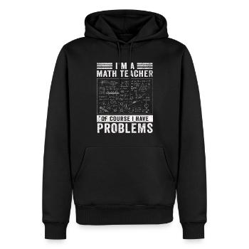 Je suis un professeur de mathématiques, bien sûr que j’ai - Sweat à capuche Premium bio Homme - noir - Devant - Nico (187cm)