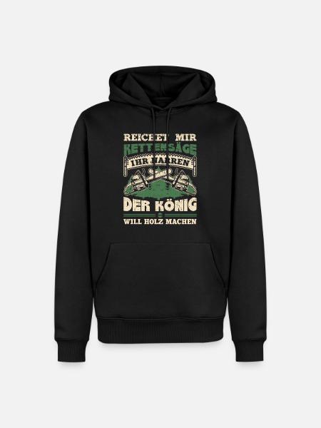 Holzfäller Reicht Mir Die Kettensäge Ihr Narren - Männer Premium Bio Hoodie - Schwarz