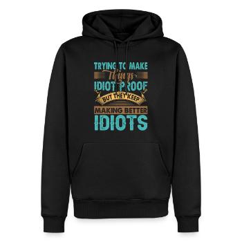 Trying To Make Things Idiot Proof - Funny - Men’s Premium Organic Hoodie - black - Front - Nico (187cm)