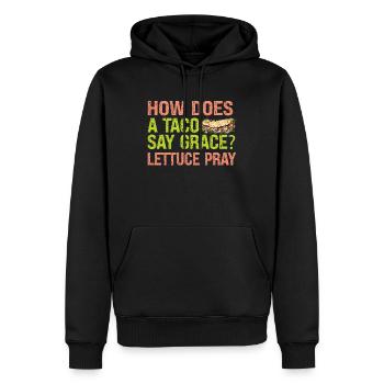How Does A Taco Say Grace? Lettuce Pray - Witze - Männer Premium Bio Hoodie - Schwarz - Vorne - Nico (187cm)