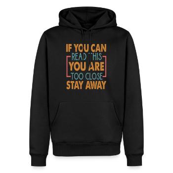 If You Can Read This You Are Too Close Stay Away - Männer Premium Bio Hoodie - Schwarz - Vorne - Nico (187cm)