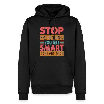 Arrêtez de prétendre que vous êtes intelligent, vous ne l’êtes pas - Sweat à capuche Premium bio Homme - noir - Devant - Nico (187cm)
