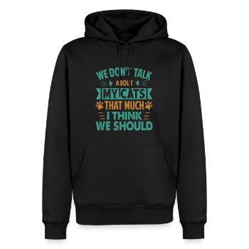 We Don't Talk About My Cats That Much I Think We S - Men’s Premium Organic Hoodie - black - Front - Nico (187cm)