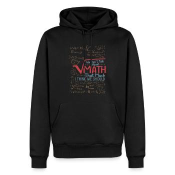 We Don't Talk About Math That Much I Think We Shou - Männer Premium Bio Hoodie - Schwarz - Vorne - Nico (187cm)