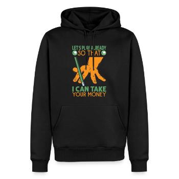 Let's Play Already So That I Can Take Your Money - - Männer Premium Bio Hoodie - Schwarz - Vorne - Nico (187cm)