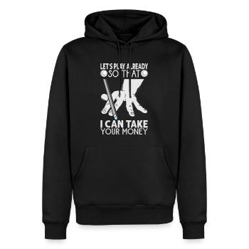 Let's Play Already So That I Can Take Your Money - - Männer Premium Bio Hoodie - Schwarz - Vorne - Nico (187cm)