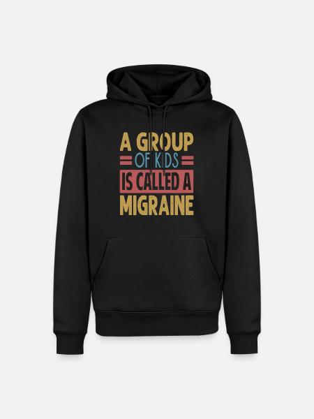 A Group Of Kids Is Called A Migraine - Funny Teach - Men’s Premium Organic Hoodie - black