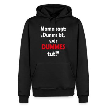 T-Shirt Mama sagt dumm ist wer dummes tut - Männer Premium Bio Hoodie - Schwarz - Vorne - Nico (187cm)