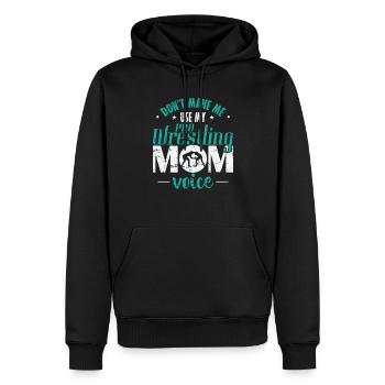 Don't make me Use my Pro Wrestling Mom Voice - Männer Premium Bio Hoodie - Schwarz - Vorne - Nico (187cm)