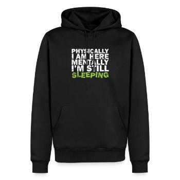 Physically I am here Mentally I'm still sleeping - Men’s Premium Organic Hoodie - black - Front - Nico (187cm)