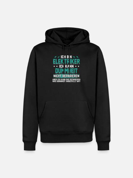 Ich bin Elektriker - Ich kann Dummheit nicht r.. - Männer Premium Bio Hoodie - Schwarz