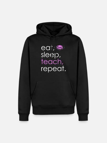 Eat Sleep Teach Repeat - Männer Premium Bio Hoodie - Schwarz