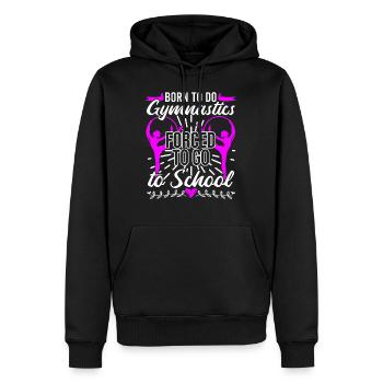 Born To Do Gymnastics Forced To Go To School - Men’s Premium Organic Hoodie - black - Front - Nico (187cm)