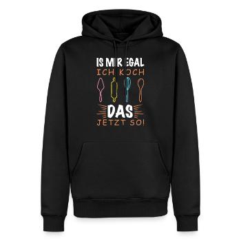 Is Mir Egal Ich Koch Das Jetzt So - Muttergeschenk - Männer Premium Bio Hoodie - Schwarz - Vorne - Nico (187cm)