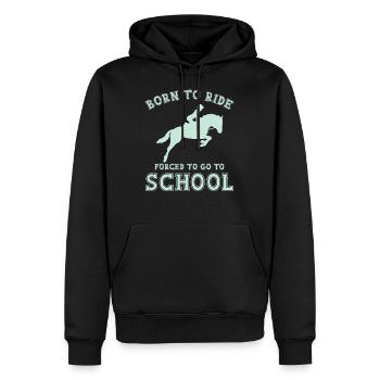 Geboren Um Zu Reiten Gezwungen Um Zur Schule Zu - Männer Premium Bio Hoodie - Schwarz - Vorne - Nico (187cm)
